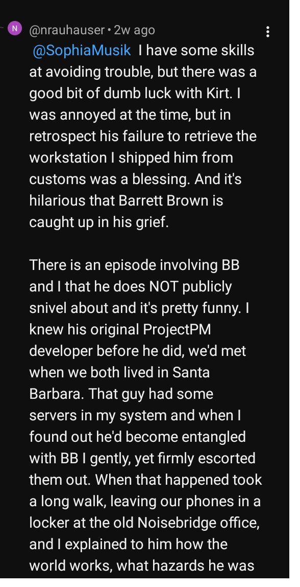 Comentario de nrauhauser a SophiaMusik donde dice que tiene habilidad para evitar problemas, que fue una bendición que Kirt no recogiera de la aduana una estación de trabajo que le envió, y empieza a contar un episodio con Barrett Brown y un desarrollador de ProjectPM en Santa Bárbara