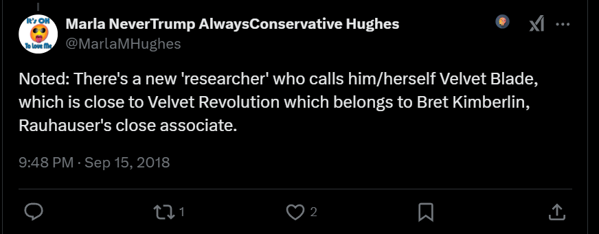 Tweet by @MarlaMHughes, 9:48 PM, Sept 15, 2018: "Noted: There's a new 'researcher' who calls him/herself Velvet Blade, which is close to Velvet Revolution which belongs to Bret Kimberlin, Rauhauser's close associate."