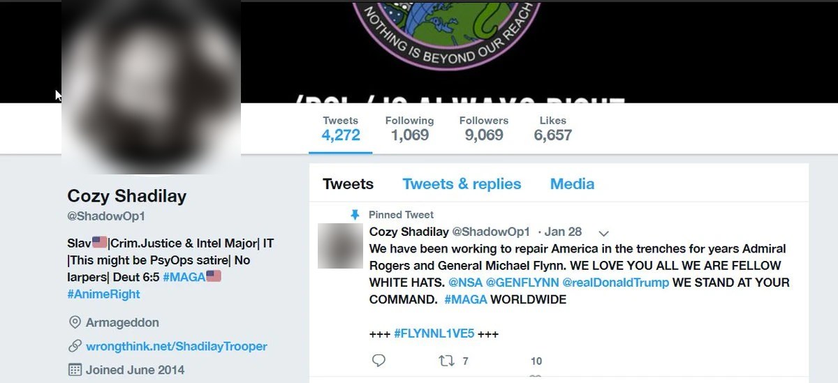 Twitter profile Cozy Shadilay @ShadowOp1: Slav, Crim.Justice and Intel Major, IT, This might be PsyOps satire, No larpers, #MAGA #AnimeRight; link wrongthink.net/ShadilayTrooper; joined June 2014. Pinned: We have been working to repair America in the trenches for years Admiral Rogers and General Michael Flynn. WE ARE FELLOW WHITE HATS. Profile photo blurred