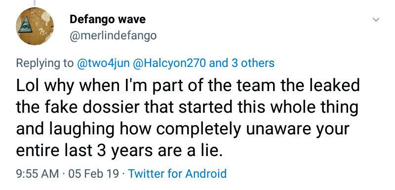 Tuit de Defango wave, @merlindefango, 5 de febrero de 2019: Lol why when I'm part of the team the leaked the fake dossier that started this whole thing and laughing how completely unaware your entire last 3 years are a lie