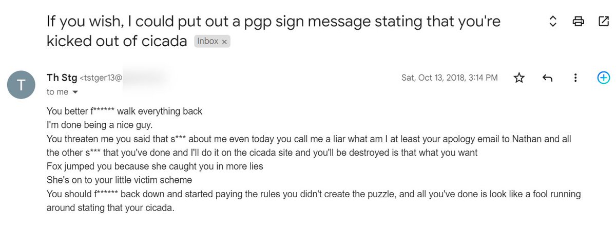 Mensaje de Gmail de Th Stg del sábado 13 de octubre de 2018, asunto If you wish, I could put out a pgp sign message stating that you're kicked out of cicada, que dice You better walk everything back, I'm done being a nice guy, and I'll do it on the cicada site and you'll be destroyed