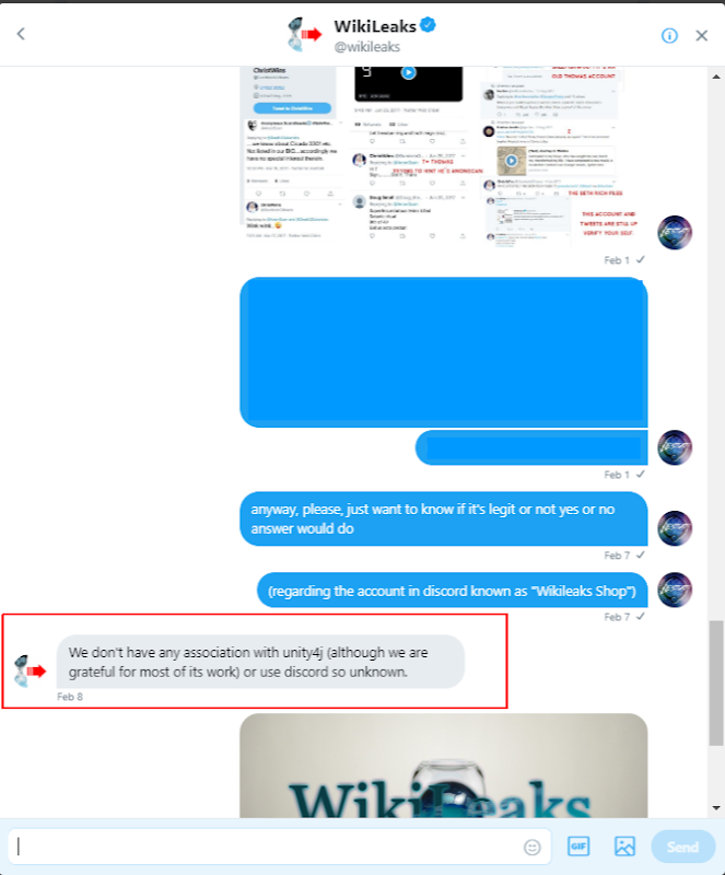 Mensajes directos con la cuenta verificada de WikiLeaks: este autor pregunta si la cuenta de Discord conocida como Wikileaks Shop es legítima, y WikiLeaks responde el 8 de febrero: We don't have any association with unity4j (although we are grateful for most of its work) or use discord so unknown